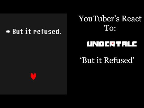 YouTubers React To: But it Refused (Undertale)