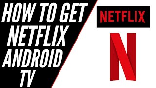 How To Get Netflix on ANY Android TV