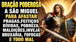 🔥ORAÇÃO MUITO FORTE A SÃO MIGUEL ARCANJO 🙏 Contra Inimigos, Inveja, Feitiços e Maldições