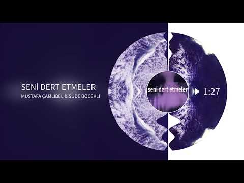 Mustafa Çamlıbel ft. Sude Böcekli - Seni Dert Etmeler