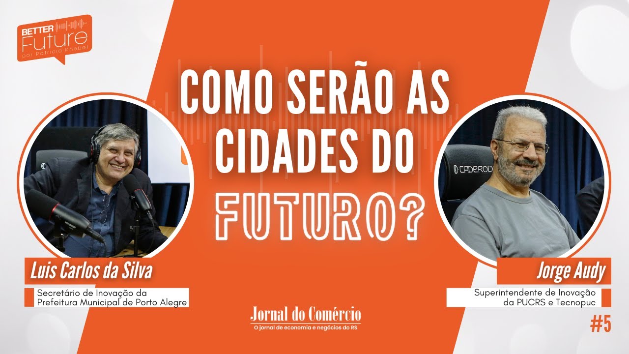 Better Future - Ep. 5 - Jorge Audy e Luiz Filho: Como Serão as Cidades do Futuro | JCast