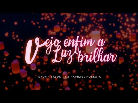 Vejo Enfim a Luz Brilhar - Sylvia Salustti e Raphael Rossato - Enrolados (Letra)
