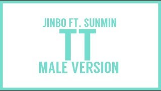 [MALE VERSION] Jinbo ft. Sunmin - TT