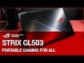 PAX West 2017: Introducing the ROG Strix GL503 Gaming Laptop