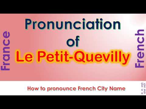 Le Petit Quevilly   How to pronounce Le Petit Quevilly, Seine Maritime, Normandy in French accent?