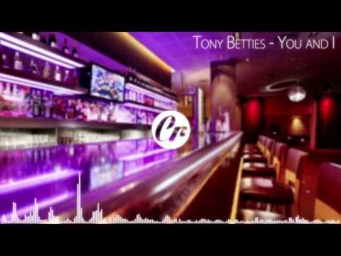 Tony Betties - You and I