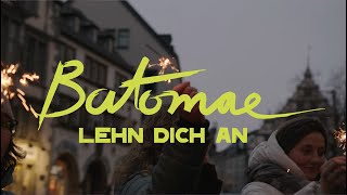 Batomae - Lehn Dich An (Offizielles Musikvideo)