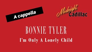 BONNIE TYLER I’m Only A Lonely Child (A cappella)
