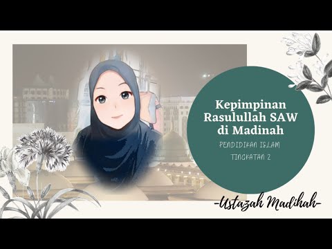Pendidikan Islam Tingkatan 2: Kepimpinan Rasulullah SAW di Madinah