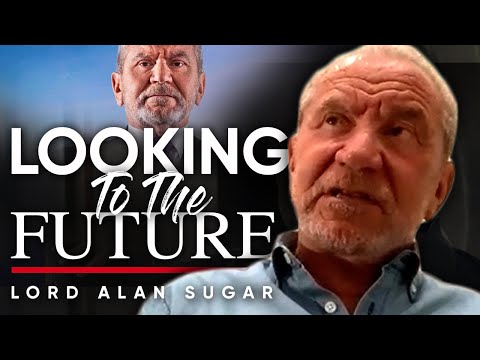 未来への展望：未来は私のために何を持っているのか＆若い自分へのアドバイス - アラン・シュガー卿 (LOOKING TO THE FUTURE: What Does The Future Hold For Me & Advice For Younger Self - Lord Alan Sugar)