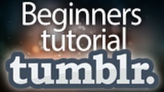 How to make a free blog with Tumblr! (2014) (HD) Beginners tutorial & Guide to tumblr