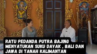 Download lagu RATU PEDANDA PUTRA BAJING UNITES THE DAYAK, BALINESE, AND JAVANESE TRIBES ON KALIMANTAN SOIL mp3 Download lagu RATU PEDANDA PUTRA BAJING UNITES THE DAYAK, BALINESE, AND JAVANESE TRIBES ON KALIMANTAN SOIL mp3