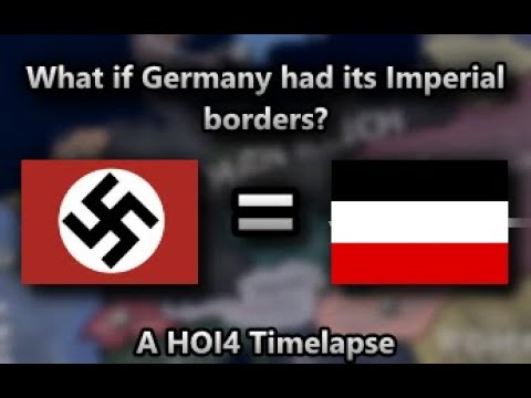 What if Germany had its imperial borders? || HOI4 Timelapse