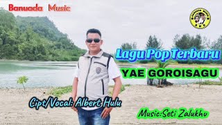 Download lagu Lagu Nias Pop Terbaru ||Yae Goroisagu|Cipt/Vocal:Albert Hulu ||Music:Seti Zalukhu  mp3