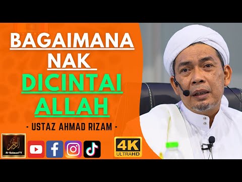 Ustaz Ahmad Rizam - BAGAIMANA NAK DICINTAI ALLAH