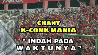 Download lagu Chant K-Conk Mania AYO BERTERIAK 'Indah Pada Waktunya' mp3