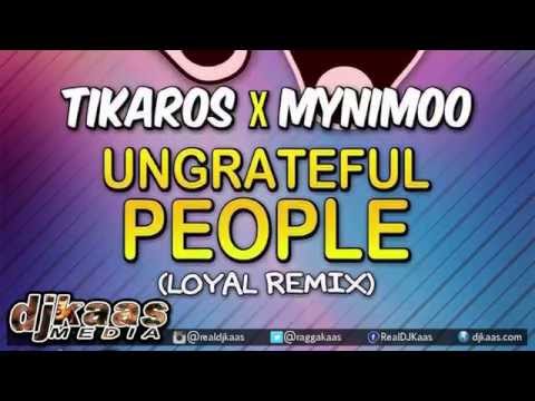 Tikaros & Mynimoo - Ungrateful People [Loyal Remix] Stickle Production | 2015