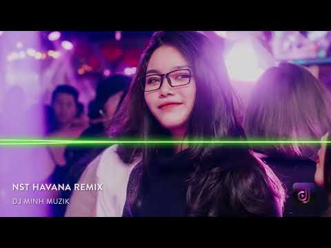 Nonstop Vinahouse 2018   NST Havana Remix   Gà Hầm Thuốc Lắc   DJ Minh Muzik Mix   Nhạc DJ vn