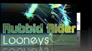 Looneys - Rubbid Rider (Original Mix)