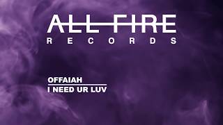 OFFAIAH - I Need Ur Luv