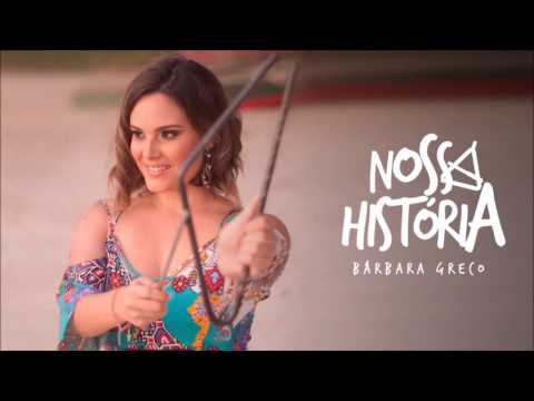 Nossa História - Bárbara Greco