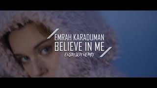 Emrah Karaduman-Believe In Me (Ersin Sen Remix)