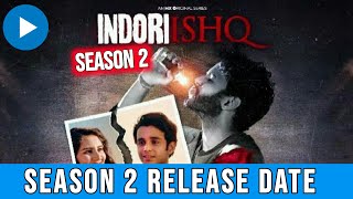Indori Ishq Season 2 Release date |Indori Ishq Season 2 Update | Indori Ishq Season 2 Kab Aayega |