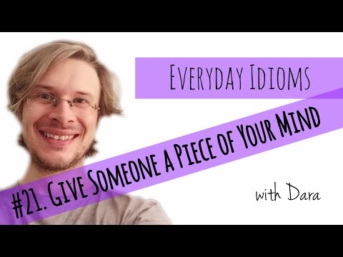 Learn English - Everyday Idioms #21. Give Someone a Piece of Your Mind