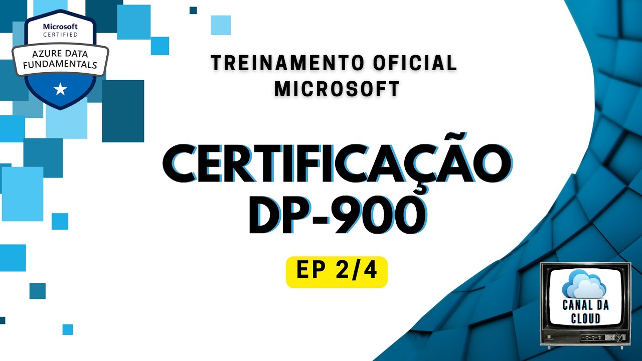 DP-900 | EP 2/4 | DP900 | Treinamento Oficial | Microsoft Azure Data Fundamentals