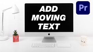 How to Add MOVING Text In Adobe Premiere Pro