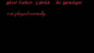 Blood, Feathers, Lipstick.... the Monologue [Hidden Message / Backmasked]