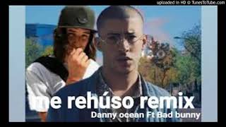 Danny Ocean Ft. Bad Bunny - Me Rehúso (Official Remix)