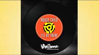 House Child - I&#39;ll Be There (Preview Video)