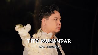 Download lagu TITO MUNANDAR - TAK TERSISA mp3