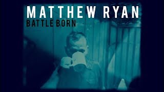 Matthew Ryan - Battle Born