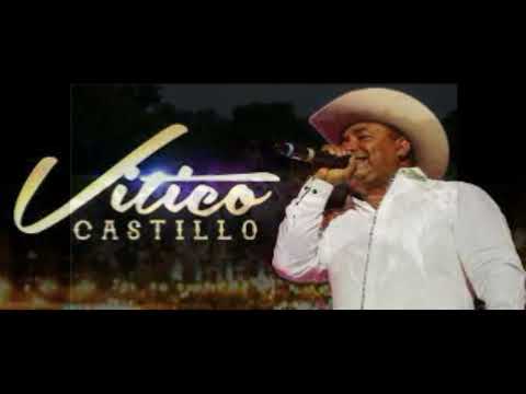 VITICO CASTILLO, NO ME CORRA CANTINERO (SON LAS 4 DE LA MAÑANA).