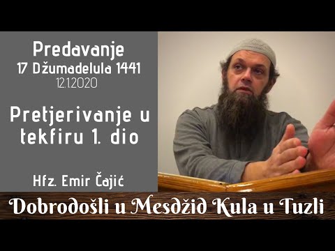 Hfz. Emir Čajić | Pretjerivanje u tekfiru 1. dio