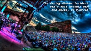 The String Cheese Incident - Can't wait another Day (Red Rocks 7-27-13)