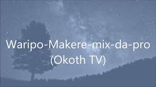 Bajaje Were Mapoko Waripo Makere mix da pro Okoth 