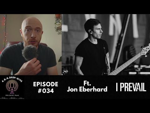 Jon Eberhard On Touring With "I Prevail" | Ep. #034 | A.D.H.Deep-Dive With David J Mund
