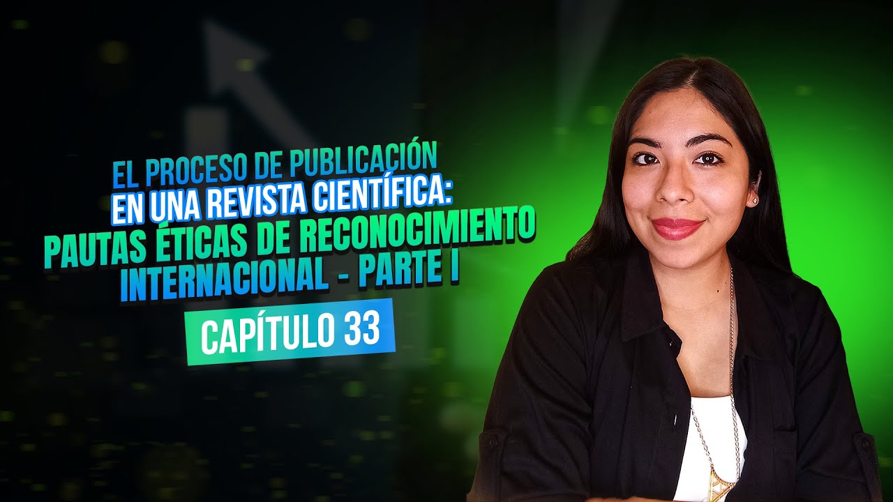 Pautas éticas de reconocimiento internacional - Parte I | Clase 33
