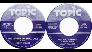 Jimmy Walker - The Legend Of Skull Lake /Are You Satisfied