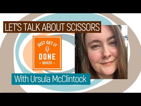 🧵🌸 LET'S TALK ABOUT SCISSORS with Ursula McClintock - Karen's Quilt Circle