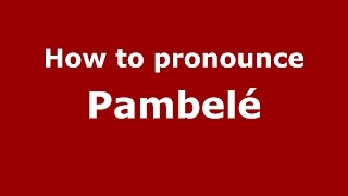How to pronounce Pambelé