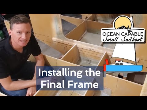 OCSS-023 Installing the Final Frame - Mini-Cruiser Sailboat Build
