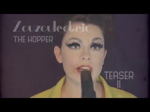 Zouzoulectric Teaser 2   *The Hopper*