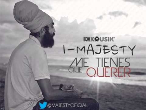 I-Majesty - Me Tienes Que Querer (AUDIO OFICIAL)