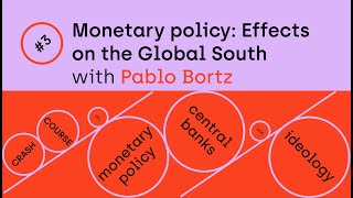 Monetary policy: effects on the Global South with Pablo Bortz video