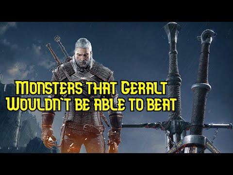 Monsters that a Witcher would refuse a contract on