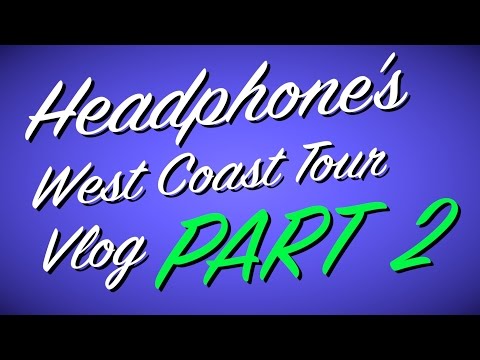 HEADPHONE West Coast Tour Vlog [ PART 2 ]